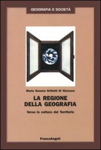 La regione della geografia. Verso la cultura del territorio