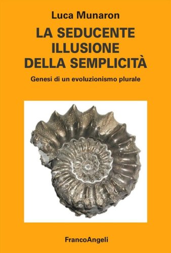 La seducente illusione della semplicità. Genesi di un evoluzionismo plurale