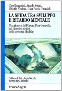 La sfida tra sviluppo e ritardo mentale. Una ricerca dell'Opera Don Guanella sul divenire adulto della persona disabile