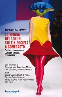 La teoria dei colori. Stile & società a contrasto. Quando siamo poveri la moda è ricca. E viceversa