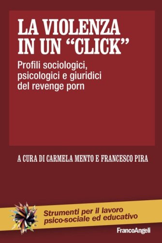 La violenza in un «click». Profili sociologici, psicologici e giuridici del revenge porn