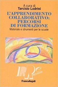 L'apprendimento collaborativo: percorsi di formazione. Materiale e strumenti per le scuole