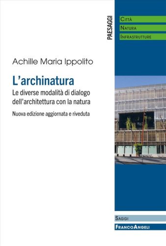 L'archinatura. Le diverse modalità di dialogo dell'architettura con la natura