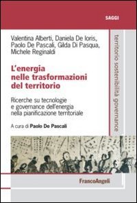 L'energia nelle trasformazioni del territorio. Ricerche su tecnologie e governance dell'energia nella pianificazione territoriale