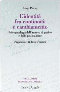 L'identità fra continuità e cambiamento. Psicopatologia dell'attacco di panico e delle psicosi acute