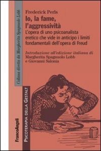 L'io, la fame, l'aggressività. L'opera di uno psicoanalista eretico che vide in anticipo i limiti fondamentali dell'opera di Freud