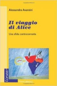 Il viaggio di Alice. Una sfida controcorrente
