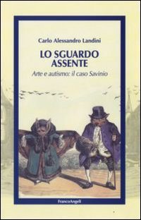 Lo sguardo assente. Arte e autismo: il caso Savinio