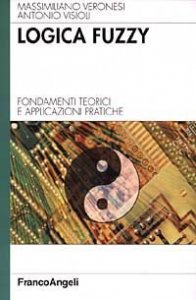 Logica Fuzzy. Fondamenti teorici e applicazioni pratiche