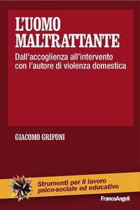 L'uomo maltrattante. Dall'accoglienza all'intervento con l'autore di violenza domestica