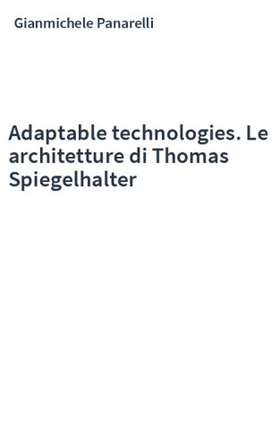 Adaptable technologies. Le architetture di Thomas Spiegelhalter