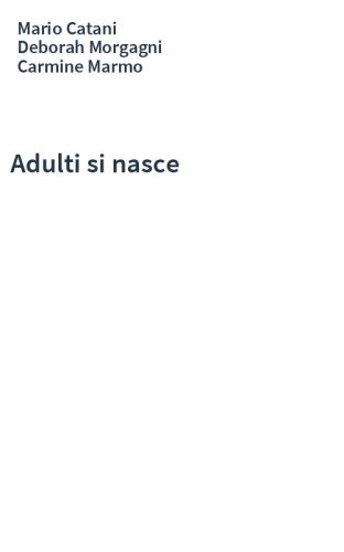 Adulti si nasce