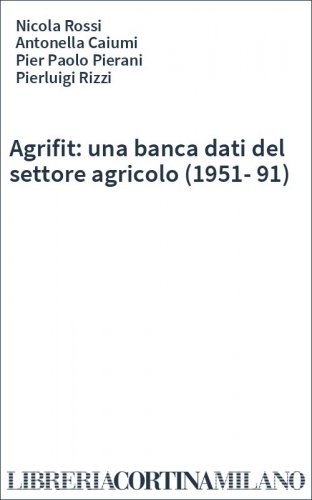Agrifit: una banca dati del settore agricolo (1951-91)