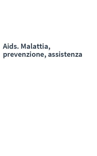 Aids. Malattia, prevenzione, assistenza