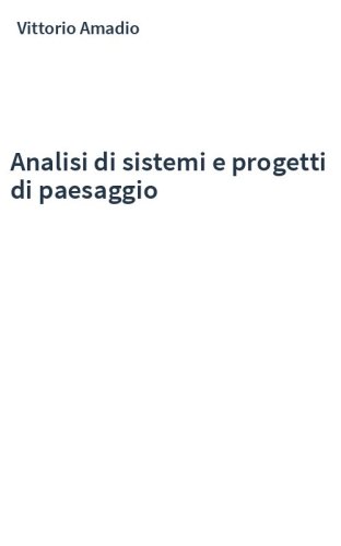 Analisi di sistemi e progetti di paesaggio