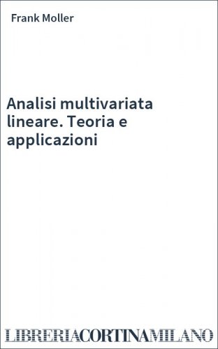 Analisi multivariata lineare. Teoria e applicazioni