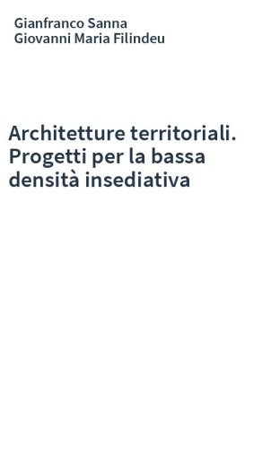 Architetture territoriali. Progetti per la bassa densità insediativa
