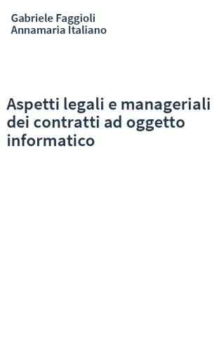 Aspetti legali e manageriali dei contratti ad oggetto informatico