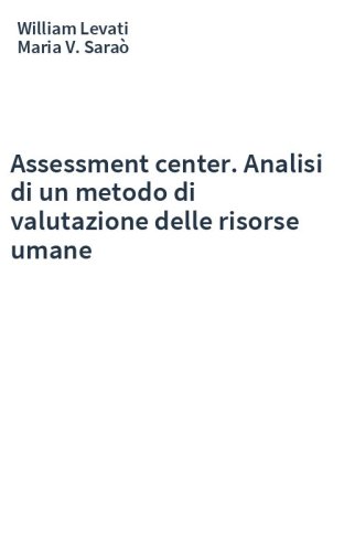 Assessment center. Analisi di un metodo di valutazione delle risorse umane