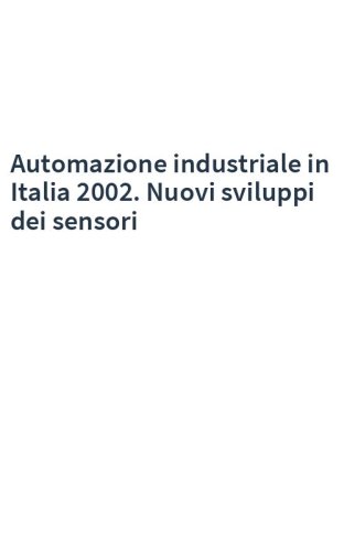 Automazione industriale in Italia 2002. Nuovi sviluppi dei sensori