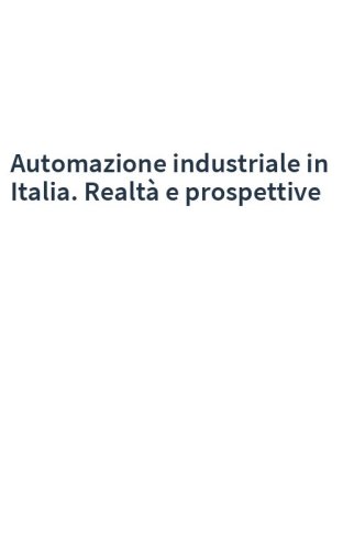 Automazione industriale in Italia. Realtà e prospettive