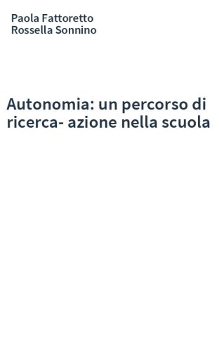 Autonomia: un percorso di ricerca-azione nella scuola