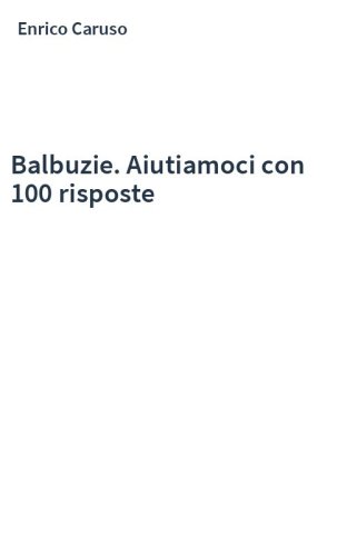 Balbuzie. Aiutiamoci con 100 risposte