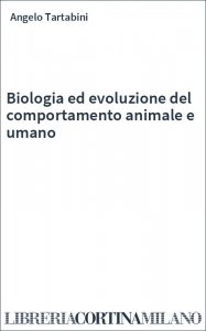 Biologia ed evoluzione del comportamento animale e umano
