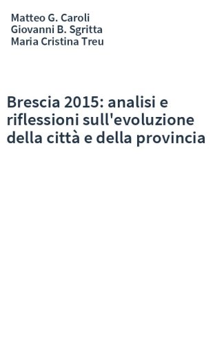 Brescia 2015: analisi e riflessioni sull'evoluzione della città e della provincia