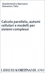 Calcolo parallelo, automi cellulari e modelli per sistemi complessi