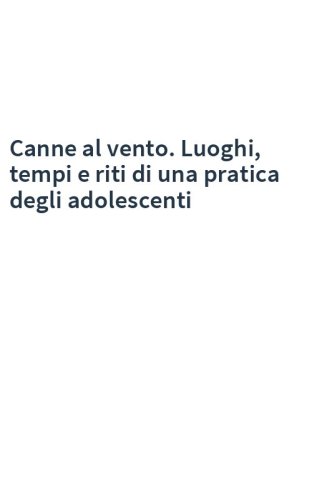 Canne al vento. Luoghi, tempi e riti di una pratica degli adolescenti