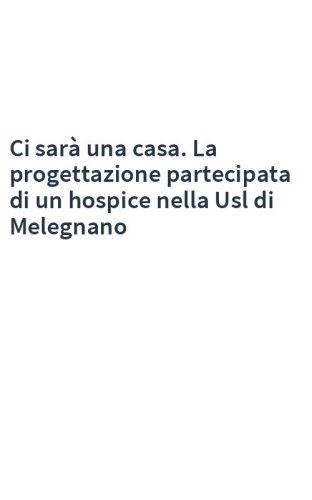 Ci sarà una casa. La progettazione partecipata di un hospice nella Usl di Melegnano