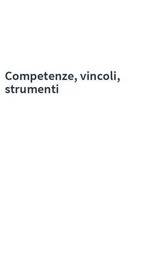 Competenze, vincoli, strumenti
