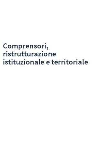 Comprensori, ristrutturazione istituzionale e territoriale