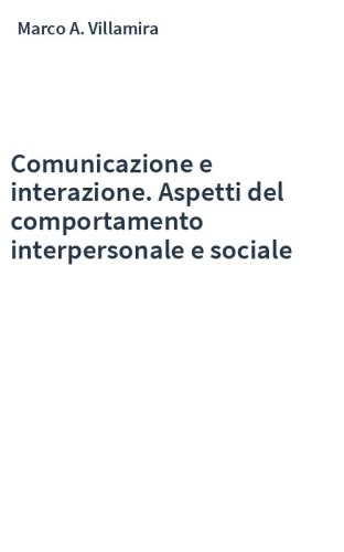 Comunicazione e interazione. Aspetti del comportamento interpersonale e sociale
