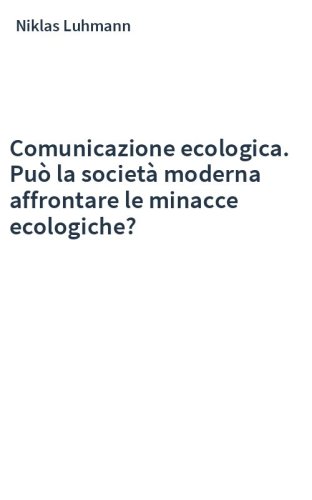 Comunicazione ecologica. Può la società moderna affrontare le minacce ecologiche?