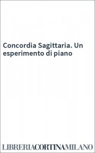 Concordia Sagittaria. Un esperimento di piano