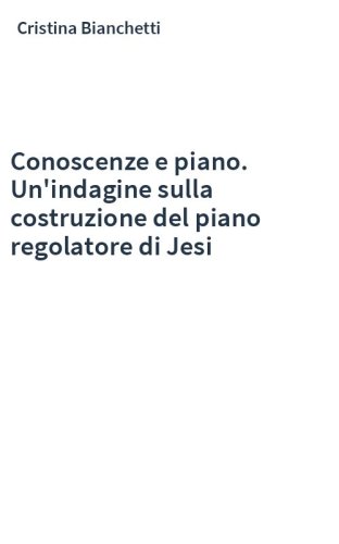 Conoscenze e piano. Un'indagine sulla costruzione del piano regolatore di Jesi