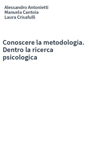 Conoscere la metodologia. Dentro la ricerca psicologica