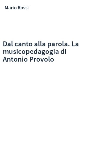 Dal canto alla parola. La musicopedagogia di Antonio Provolo