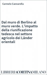 Dal muro di Berlino al muro verde. L'impatto della riunificazione tedesca nel settore agricolo dei Länder orientali