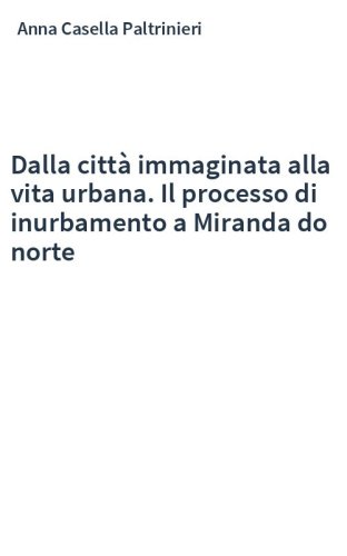 Dalla città immaginata alla vita urbana. Il processo di inurbamento a Miranda do norte