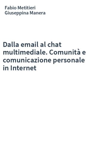 Dalla email al chat multimediale. Comunità e comunicazione personale in Internet