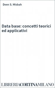 Data base: concetti teorici ed applicativi