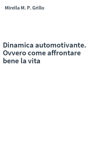 Dinamica automotivante. Ovvero come affrontare bene la vita