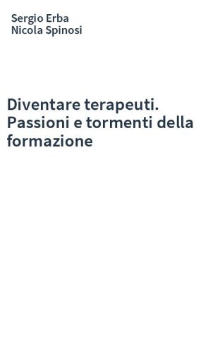 Diventare terapeuti. Passioni e tormenti della formazione
