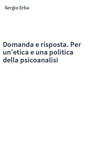 Domanda e risposta. Per un'etica e una politica della psicoanalisi