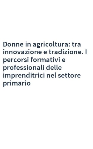 Donne in agricoltura: tra innovazione e tradizione. I percorsi formativi e professionali delle imprenditrici nel settore primario