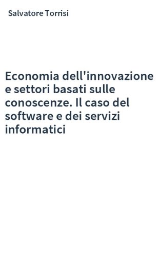 Economia dell'innovazione e settori basati sulle conoscenze. Il caso del software e dei servizi informatici