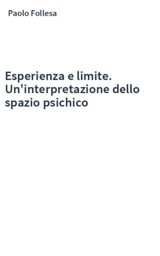 Esperienza e limite. Un'interpretazione dello spazio psichico